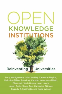 Open Knowledge Institutions : Reinventing Universities