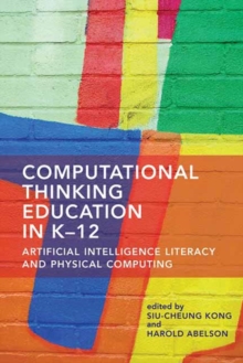 Computational Thinking Education in K-12 : Artificial Intelligence Literacy and Physical Computing