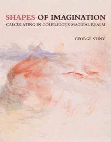 Shapes of Imagination : Calculating in Coleridge's Magical Realm