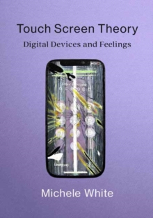 Touch Screen Theory : Digital Devices and Feelings