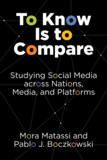 To Know Is to Compare : Studying Social Media across Nations, Media, and Platforms