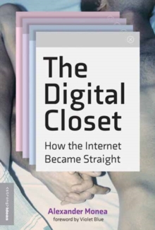 The Digital Closet : How the Internet Became Straight