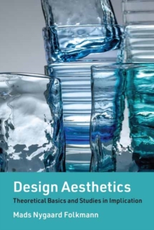 Design Aesthetics : Theoretical Basics and Studies in Implication