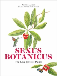 Sexus Botanicus : The Love Lives of Plants