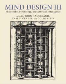 Mind Design III : Philosophy, Psychology, and Artificial Intelligence