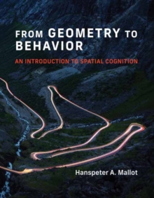 From Geometry to Behavior : An Introduction to Spatial Cognition