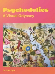 Psychedelics : A Visual Odyssey