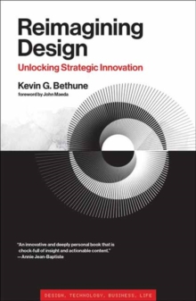 Reimagining Design : Unlocking Strategic Innovation