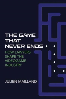 The Game That Never Ends : How Lawyers Shape the Videogame Industry