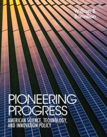 Pioneering Progress : American Science, Technology, and Innovation Policy