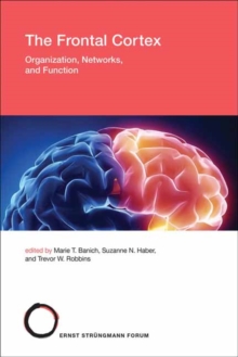 The Frontal Cortex : Organization, Networks, and Function