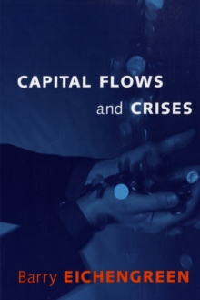 Capital Flows and Crises, Paperback / softback Book Capital Flows and Crises, Paperback / softback Book