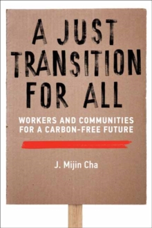 A Just Transition for All : Workers and Communities for a Carbon-Free Future