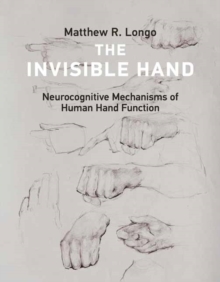 The Invisible Hand : Neurocognitive Mechanisms of Human Hand Function