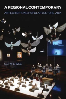 A Regional Contemporary : Art Exhibitions, Popular Culture, Asia