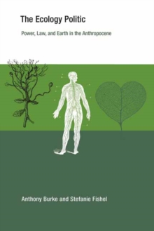 The Ecology Politic : Power, Law, and Earth in the Anthropocene