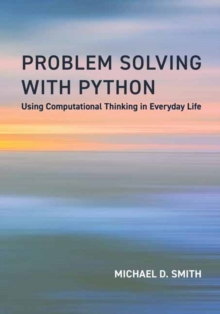 Problem Solving with Python : Using Computational Thinking in Everyday Life