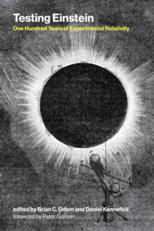Testing Einstein : One Hundred Years of Experimental Relativity