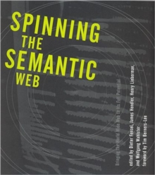 Spinning the Semantic Web : Bringing the World Wide Web to Its Full Potential, Paperback / softback Book Spinning the Semantic Web : Bringing the World Wide Web to Its Full Potential, Paperback / softback Book