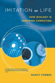 Imitation of Life : How Biology Is Inspiring Computing, Paperback / softback Book Imitation of Life : How Biology Is Inspiring Computing, Paperback / softback Book
