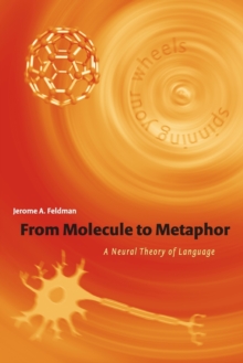 From Molecule to Metaphor : A Neural Theory of Language, Paperback / softback Book From Molecule to Metaphor : A Neural Theory of Language, Paperback / softback Book