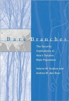 Bare Branches : The Security Implications of Asia's Surplus Male Population, Paperback / softback Book Bare Branches : The Security Implications of Asia's Surplus Male Population, Paperback / softback Book