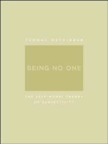 Being No One : The Self-Model Theory of Subjectivity, Paperback Book Being No One : The Self-Model Theory of Subjectivity, Paperback Book