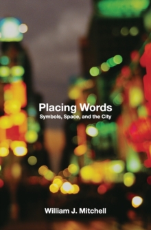 Placing Words : Symbols, Space, and the City, Paperback / softback Book Placing Words : Symbols, Space, and the City, Paperback / softback Book