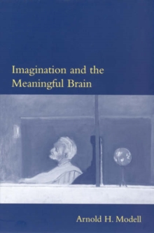 Imagination and the Meaningful Brain, Paperback / softback Book Imagination and the Meaningful Brain, Paperback / softback Book