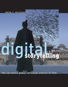 Digital Storytelling : The Narrative Power of Visual Effects in Film, Paperback / softback Book Digital Storytelling : The Narrative Power of Visual Effects in Film, Paperback / softback Book