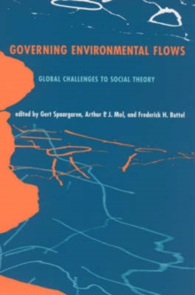 Governing Environmental Flows : Global Challenges to Social Theory, Paperback / softback Book Governing Environmental Flows : Global Challenges to Social Theory, Paperback / softback Book