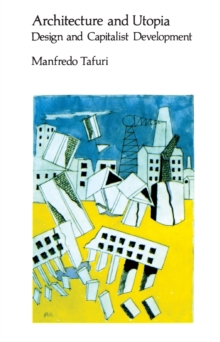 Architecture and Utopia : Design and Capitalist Development, Paperback Book Architecture and Utopia : Design and Capitalist Development, Paperback Book