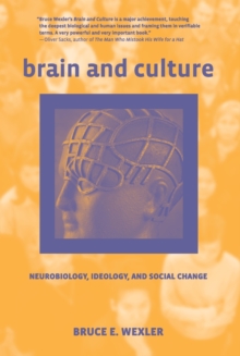 Brain and Culture : Neurobiology, Ideology, and Social Change, Paperback / softback Book Brain and Culture : Neurobiology, Ideology, and Social Change, Paperback / softback Book