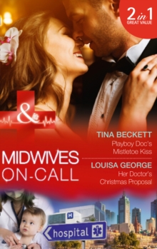 Playboy Doc's Mistletoe Kiss : Playboy Doc's Mistletoe Kiss / Her Doctor's Christmas Proposal (Midwives on-Call at Christmas, Book 3), Paperback Book Playboy Doc's Mistletoe Kiss : Playboy Doc's Mistletoe Kiss / Her Doctor's Christmas Proposal (Midwives on-Call at Christmas, Book 3), Paperback Book