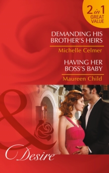 Demanding His Brother's Heirs : Demanding His Brother's Heirs / Having Her Boss's Baby, Paperback Book Demanding His Brother's Heirs : Demanding His Brother's Heirs / Having Her Boss's Baby, Paperback Book