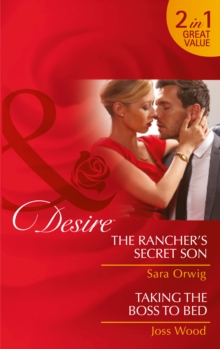 The Rancher's Secret Son : Taking the Boss to Bed, Paperback Book The Rancher's Secret Son : Taking the Boss to Bed, Paperback Book