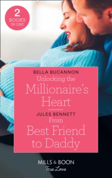Unlocking The Millionaire's Heart : Unlocking the Millionaire's Heart / from Best Friend to Daddy (Return to Stonerock), Paperback Book Unlocking The Millionaire's Heart : Unlocking the Millionaire's Heart / from Best Friend to Daddy (Return to Stonerock), Paperback Book
