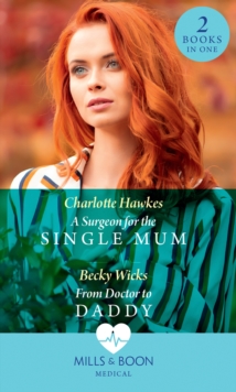A Surgeon For The Single Mum : A Surgeon for the Single Mum / from Doctor to Daddy, Paperback / softback Book A Surgeon For The Single Mum : A Surgeon for the Single Mum / from Doctor to Daddy, Paperback / softback Book
