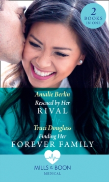 Rescued By Her Rival : Rescued by Her Rival / Finding Her Forever Family, Paperback / softback Book Rescued By Her Rival : Rescued by Her Rival / Finding Her Forever Family, Paperback / softback Book