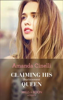Claiming His Replacement Queen, Paperback / softback Book Claiming His Replacement Queen, Paperback / softback Book