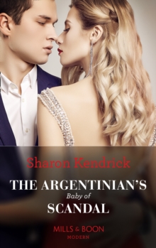 The Argentinian's Baby Of Scandal, Paperback / softback Book The Argentinian's Baby Of Scandal, Paperback / softback Book