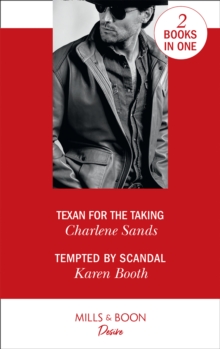 Texan For The Taking : Texan for the Taking (Boone Brothers of Texas) / Tempted by Scandal (Dynasties: Secrets of the A-List), Paperback / softback Book Texan For The Taking : Texan for the Taking (Boone Brothers of Texas) / Tempted by Scandal (Dynasties: Secrets of the A-List), Paperback / softback Book