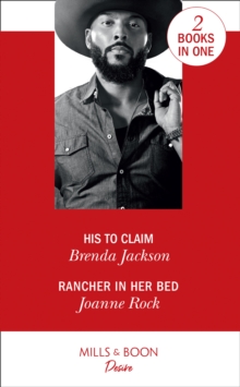 His To Claim : His to Claim / Rancher in Her Bed (Texas Cattleman's Club: Houston), Paperback / softback Book His To Claim : His to Claim / Rancher in Her Bed (Texas Cattleman's Club: Houston), Paperback / softback Book