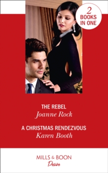 The Rebel / A Christmas Rendezvous : The Rebel (Dynasties: Mesa Falls) / a Christmas Rendezvous (the Eden Empire), Paperback / softback Book The Rebel / A Christmas Rendezvous : The Rebel (Dynasties: Mesa Falls) / a Christmas Rendezvous (the Eden Empire), Paperback / softback Book