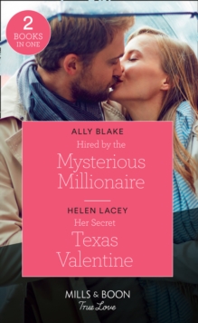 Hired By The Mysterious Millionaire : Hired by the Mysterious Millionaire / Her Secret Texas Valentine (the Fortunes of Texas: the Lost Fortunes), Paperback / softback Book Hired By The Mysterious Millionaire : Hired by the Mysterious Millionaire / Her Secret Texas Valentine (the Fortunes of Texas: the Lost Fortunes), Paperback / softback Book