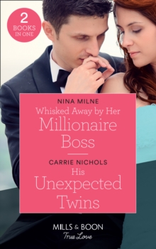 Whisked Away By Her Millionaire Boss / His Unexpected Twins : Whisked Away by Her Millionaire Boss / His Unexpected Twins (Small-Town Sweethearts), Paperback / softback Book Whisked Away By Her Millionaire Boss / His Unexpected Twins : Whisked Away by Her Millionaire Boss / His Unexpected Twins (Small-Town Sweethearts), Paperback / softback Book
