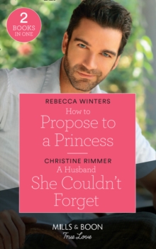 How To Propose To A Princess : How to Propose to a Princess (the Princess Brides) / a Husband She Couldn't Forget (the Bravos of Valentine Bay), Paperback / softback Book How To Propose To A Princess : How to Propose to a Princess (the Princess Brides) / a Husband She Couldn't Forget (the Bravos of Valentine Bay), Paperback / softback Book