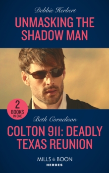 Unmasking The Shadow Man : Unmasking the Shadow Man / Colton 911: Deadly Texas Reunion (Colton 911), Paperback / softback Book Unmasking The Shadow Man : Unmasking the Shadow Man / Colton 911: Deadly Texas Reunion (Colton 911), Paperback / softback Book