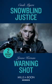 Snowblind Justice : Snowblind Justice (Eagle Mountain Murder Mystery: Winter Storm W) / Warning Shot (Protectors at Heart), Paperback / softback Book Snowblind Justice : Snowblind Justice (Eagle Mountain Murder Mystery: Winter Storm W) / Warning Shot (Protectors at Heart), Paperback / softback Book