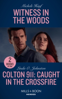Witness In The Woods : Witness in the Woods / Colton 911: Caught in the Crossfire (Colton 911), Paperback / softback Book Witness In The Woods : Witness in the Woods / Colton 911: Caught in the Crossfire (Colton 911), Paperback / softback Book